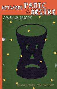 Book Cover for Between Panic and Desire by Dinty W Moore