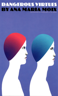 Book Cover for Dangerous Virtues by Ana María Moix, Margaret E W Jones