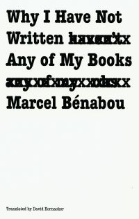 Book Cover for Why I Have Not Written Any of My Books by Marcel Benabou