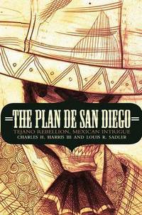 Book Cover for The Plan De San Diego by Charles H Harris, Louis R Sadler