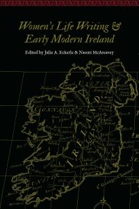 Book Cover for Women's Life Writing and Early Modern Ireland by Julie A Eckerle, Naomi McAreavey