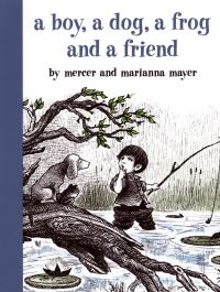 Book Cover for A Boy, a Dog, a Frog, and a Friend by Mercer Mayer, Marianna Mayer