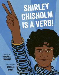 Book Cover for Shirley Chisholm Is a Verb! by Veronica Chambers