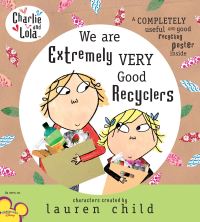 Book Cover for We Are Extremely Very Good Recyclers by Lauren Child, Bridget Hurst, Tiger Aspect Productions