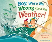 Book Cover for Boy, Were We Wrong About Weather! by Kathleen V Kudlinski