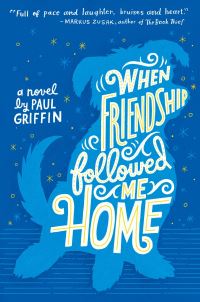 Book Cover for When Friendship Followed Me Home by Paul Griffin