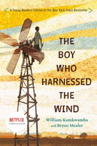 Book Cover for The Boy Who Harnessed the Wind by William Kamkwamba, Bryan Mealer