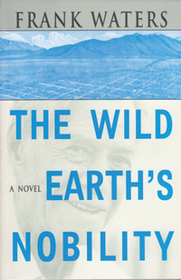 Book Cover for The Wild Earth's Nobility by Frank Waters