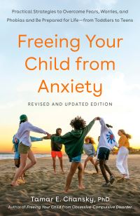 Book Cover for Freeing Your Child from Anxiety by Tamar E Chansky