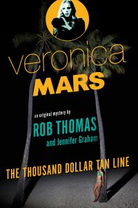 Book Cover for Veronica Mars. The Thousand-Dollar Tan Line by Rob Thomas, Jennifer Graham
