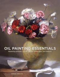 Book Cover for Oil Painting Essentials by Gregg Kreutz
