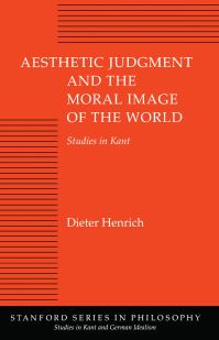 Book Cover for Aesthetic Judgment and the Moral Image of the World by Dieter Henrich