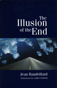 Book Cover for The Illusion of the End by Jean Baudrillard