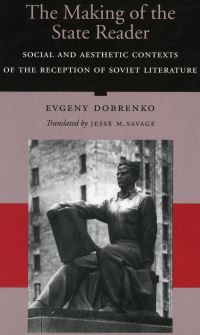 Book Cover for The Making of the State Reader by E A Dobrenko