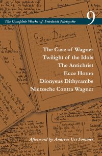 Book Cover for The Case of Wagner, Twilight of the Idols, the Antichrist, Ecce Homo, Dionysus Dithyrambs, Nietzsche Contra Wagner by Friedrich Wilhelm Nietzsche