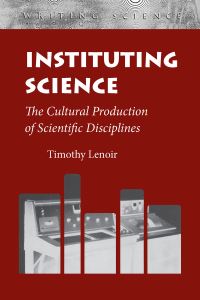 Book Cover for Instituting Science by Timothy Lenoir