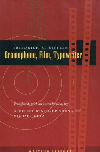 Book Cover for Gramophone, Film, Typewriter by Friedrich A Kittler
