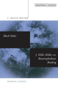 Book Cover for Black Holes / J. Hillis Miller; or, Boustrophedonic Reading by J Hillis Miller, Manuel Asensi