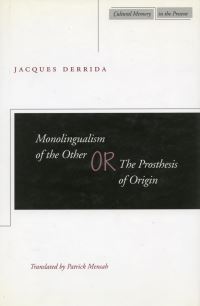 Book Cover for Monolingualism of the Other, or, The Prosthesis of Origin by Jacques Derrida