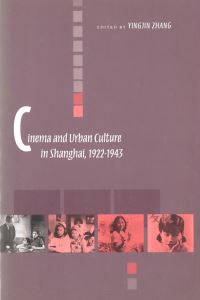 Book Cover for Cinema and Urban Culture in Shanghai, 1922-1943 by Yingjin Zhang