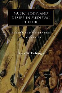 Book Cover for Music, Body, and Desire in Medieval Culture by Bruce W Holsinger