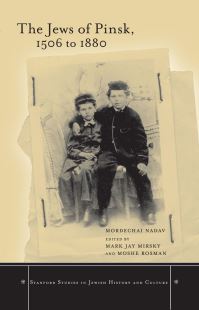 Book Cover for The Jews of Pinsk, 1506 to 1880 by Mordekhai Nadav, Mark Mirsky, Murray Jay Rosman