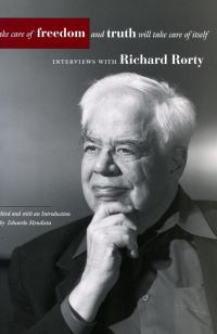 Book Cover for Take Care of Freedom and Truth Will Take Care of Itself by Richard Rorty, Eduardo Mendieta