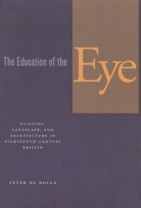Book Cover for The Education of the Eye by Peter De Bolla