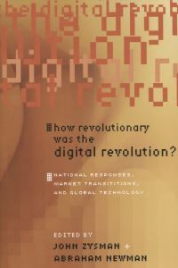 Book Cover for How Revolutionary Was the Digital Revolution? by John Zysman, Abraham Newman