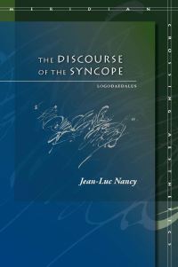 Book Cover for The Discourse of the Syncope by Jean-Luc Nancy