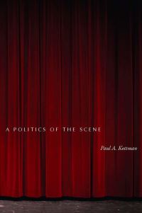 Book Cover for A Politics of the Scene by Paul A Kottman