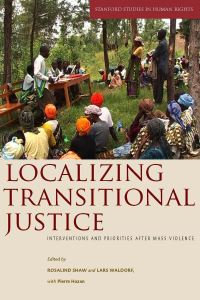 Book Cover for Localizing Transitional Justice by Rosalind Shaw, Lars Waldorf, Pierre Hazan