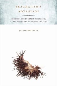 Book Cover for Pragmatism's Advantage by Joseph Margolis
