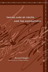 Book Cover for Taking Care of Youth and the Generations by Bernard Stiegler