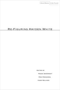 Book Cover for Re-Figuring Hayden White by F R Ankersmit, Ewa DomaÔnska, Hans Kellner