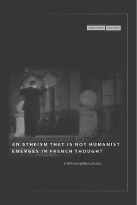 Book Cover for An Atheism That Is Not Humanist Emerges in French Thought by Stefanos Geroulanos