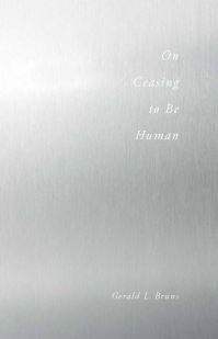Book Cover for On Ceasing to Be Human by Gerald L Bruns