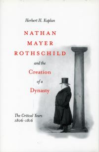 Book Cover for Nathan Mayer Rothschild and the Creation of a Dynasty by Herbert H Kaplan