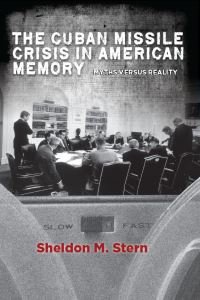 Book Cover for The Cuban Missile Crisis in American Memory by Sheldon M Stern
