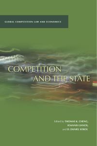 Book Cover for Competition and the State by Thomas K Cheng, Ioannis Lianos, D Daniel Sokol