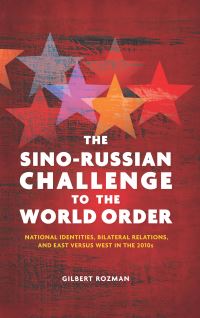 Book Cover for The Sino-Russian Challenge to the World Order by Gilbert Rozman