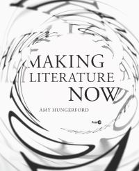 Book Cover for Making Literature Now by Amy Hungerford