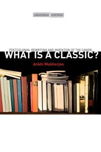 Book Cover for What Is a Classic? by Ankhi Mukherjee