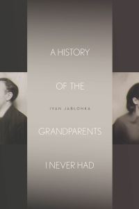 Book Cover for A History of the Grandparents I Never Had by Ivan Jablonka