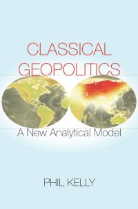 Book Cover for Classical Geopolitics by Philip Kelly