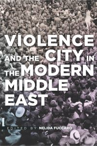 Book Cover for Violence and the City in the Modern Middle East by Nelida Fuccaro