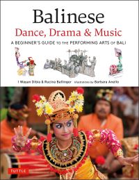 Book Cover for Balinese Dance, Drama & Music by I W Dibia, Rucina Ballinger