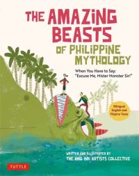 Book Cover for Amazing Beasts of Philippine Mythology, The by The Ang Ink Artists Collective