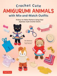 Book Cover for Crochet Cute Amigurumi Animals With Mix-and-Match Outfits by The Halations, Gayle Roehm