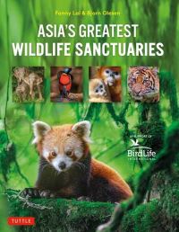 Book Cover for Asia's Greatest Wildlife Sanctuaries by Fanny Lai, Bjorn Olesen